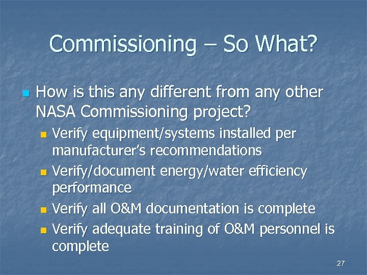 Commissioning – So What? n How is this any different from any other NASA