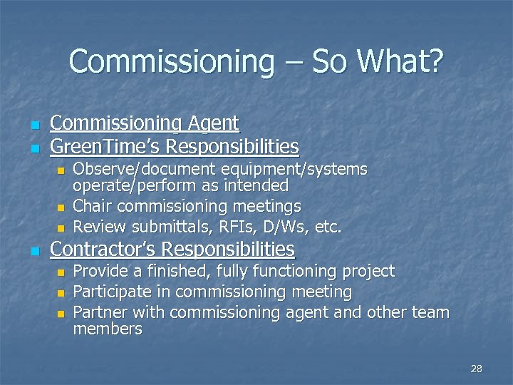 Commissioning – So What? n n Commissioning Agent Green. Time’s Responsibilities n n Observe/document