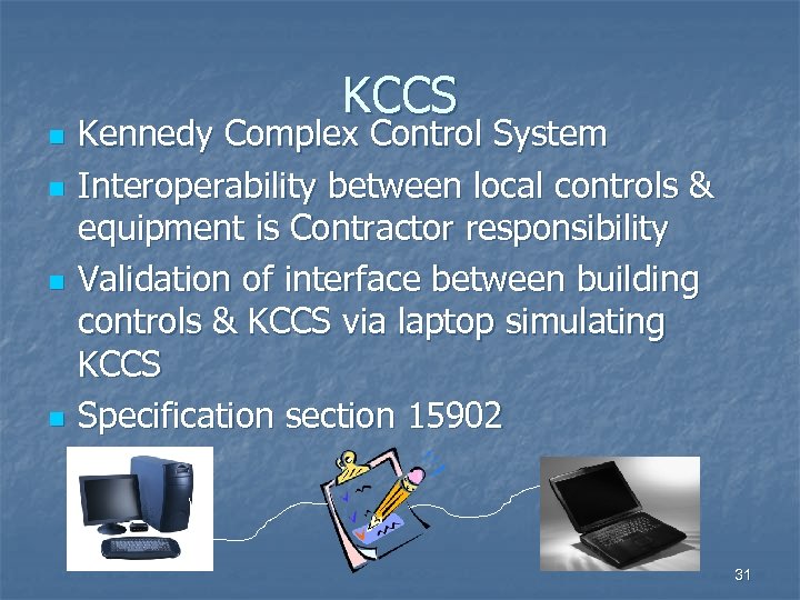 n n KCCS Kennedy Complex Control System Interoperability between local controls & equipment is