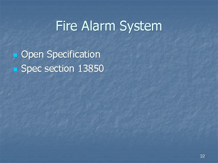 Fire Alarm System n n Open Specification Spec section 13850 32 