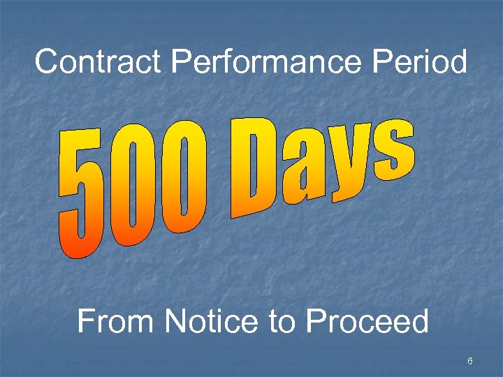 Contract Performance Period From Notice to Proceed 6 