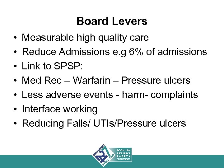 Board Levers • • Measurable high quality care Reduce Admissions e. g 6% of