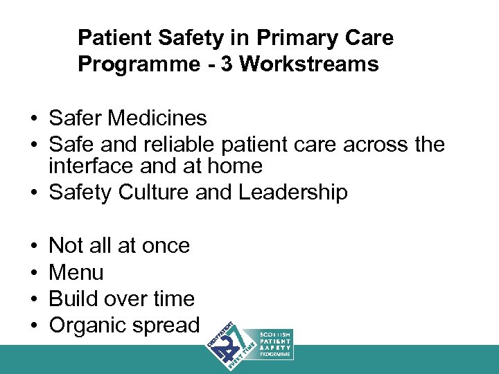 Patient Safety in Primary Care Programme - 3 Workstreams • Safer Medicines • Safe