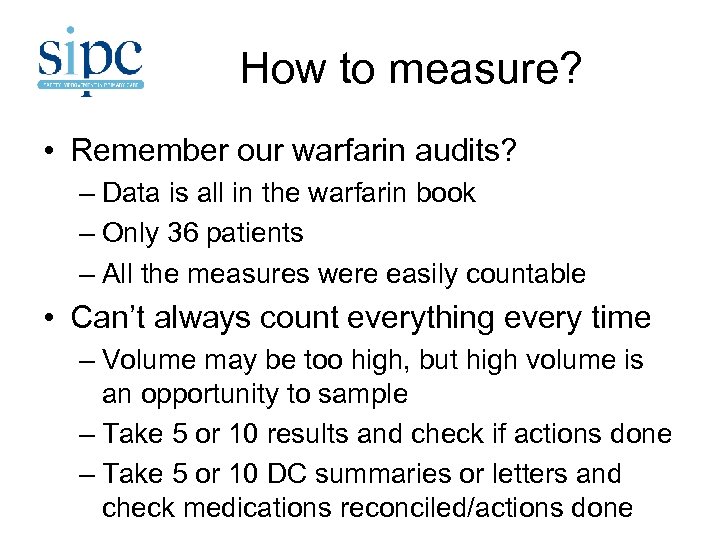 How to measure? • Remember our warfarin audits? – Data is all in the