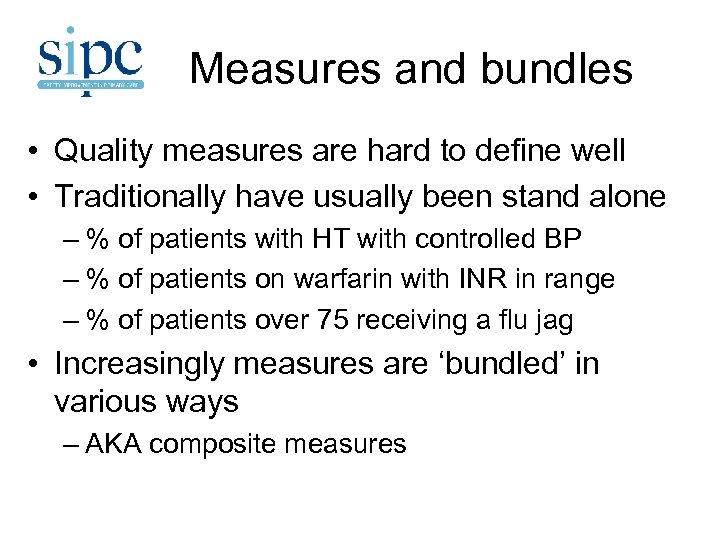 Measures and bundles • Quality measures are hard to define well • Traditionally have