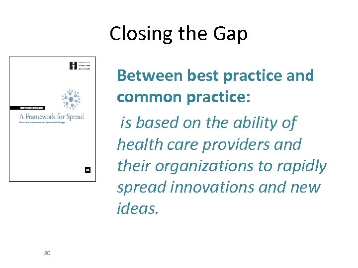 Closing the Gap Between best practice and common practice: is based on the ability