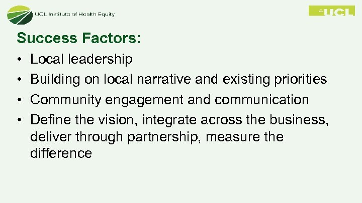 Success Factors: • • Local leadership Building on local narrative and existing priorities Community
