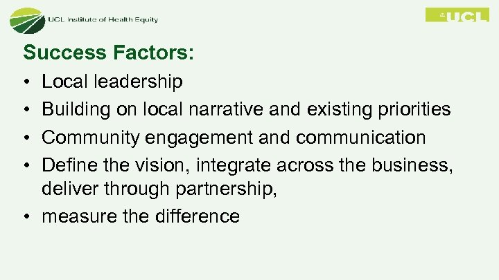 Success Factors: • • Local leadership Building on local narrative and existing priorities Community
