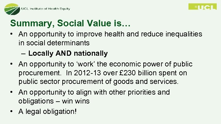 Summary, Social Value is… • An opportunity to improve health and reduce inequalities in