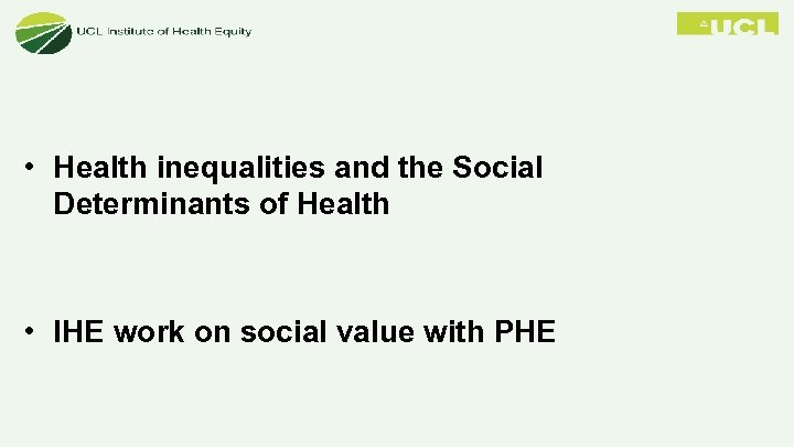  • Health inequalities and the Social Determinants of Health • IHE work on