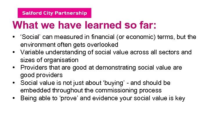 What we have learned so far: • ‘Social’ can measured in financial (or economic)