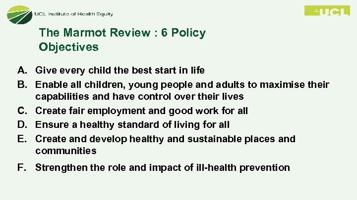 The Marmot Review : 6 Policy Objectives A. Give every child the best start
