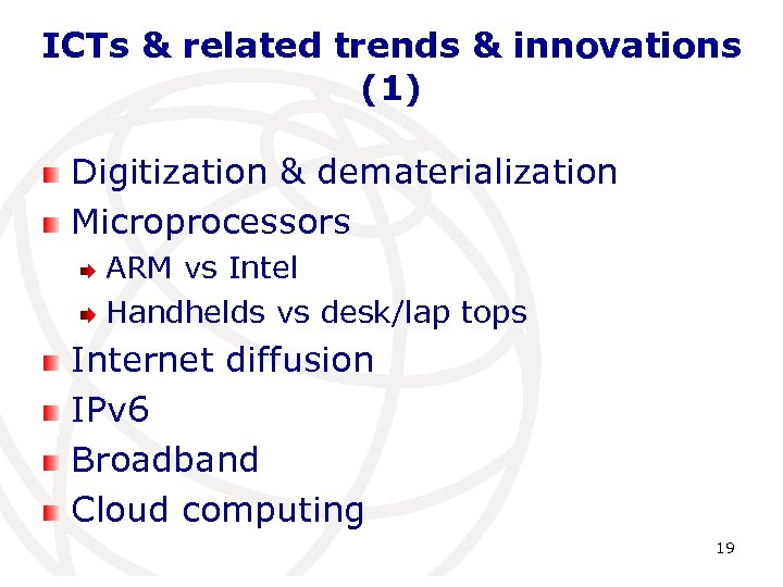 ICTs & related trends & innovations (1) Digitization & dematerialization Microprocessors ARM vs Intel