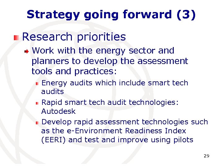 Strategy going forward (3) Research priorities Work with the energy sector and planners to