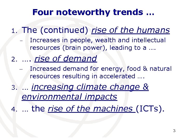 Four noteworthy trends … 1. The (continued) rise of the humans − 2. ….