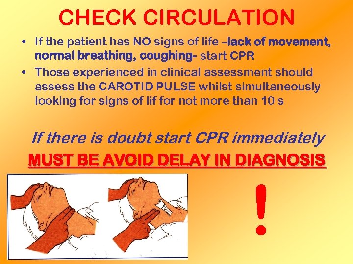 CHECK CIRCULATION • If the patient has NO signs of life –lack of movement,