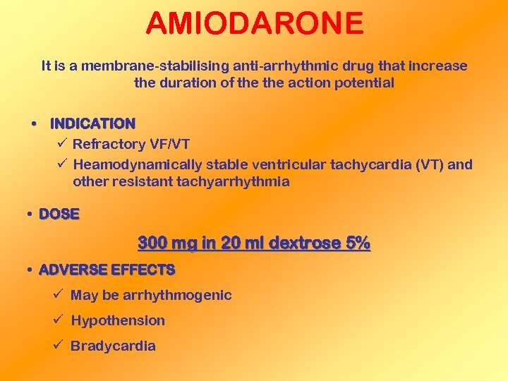 AMIODARONE It is a membrane-stabilising anti-arrhythmic drug that increase the duration of the action