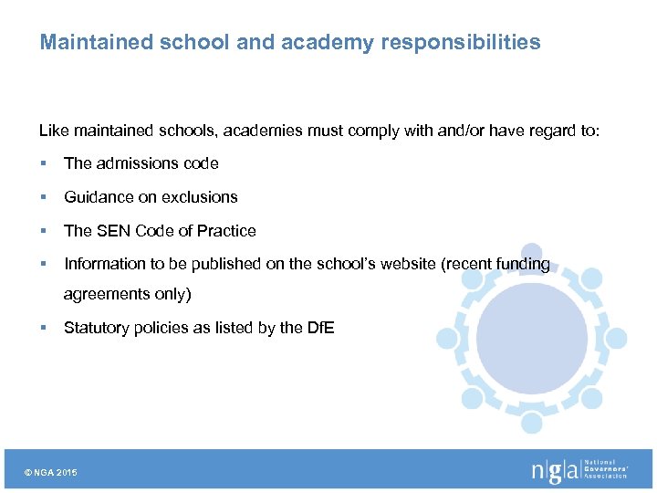 Maintained school and academy responsibilities Like maintained schools, academies must comply with and/or have