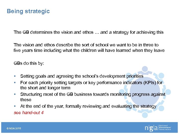 Being strategic The GB determines the vision and ethos … and a strategy for