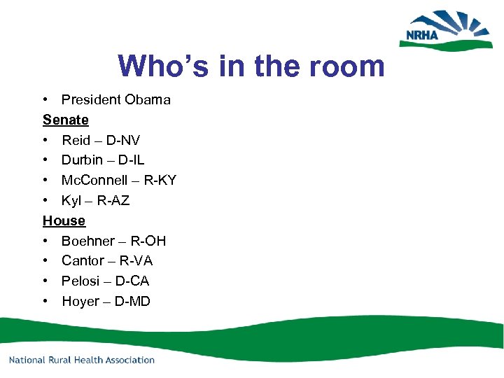 Who’s in the room • President Obama Senate • Reid – D-NV • Durbin
