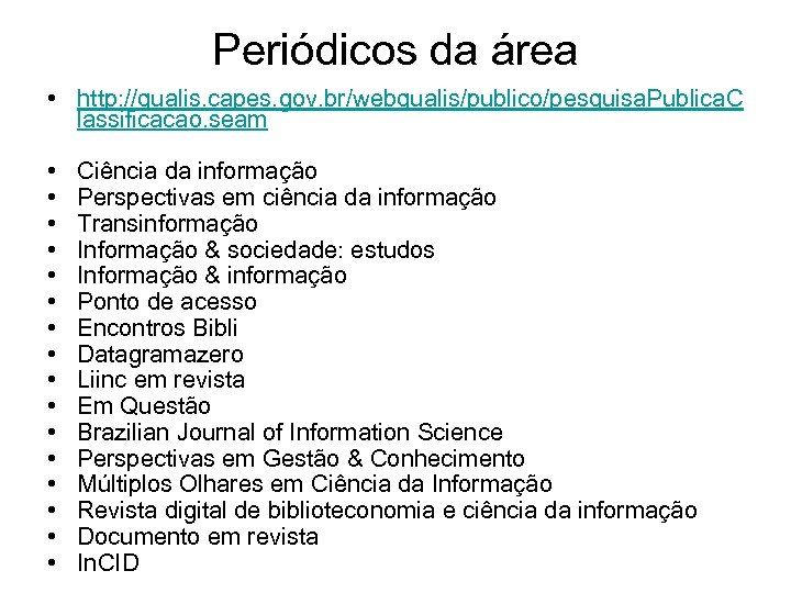 Periódicos da área • http: //qualis. capes. gov. br/webqualis/publico/pesquisa. Publica. C lassificacao. seam •