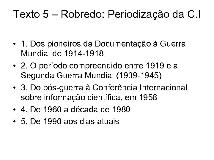 Texto 5 – Robredo: Periodização da C. I • 1. Dos pioneiros da Documentação