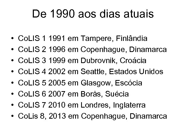 De 1990 aos dias atuais • • Co. LIS 1 1991 em Tampere, Finlândia