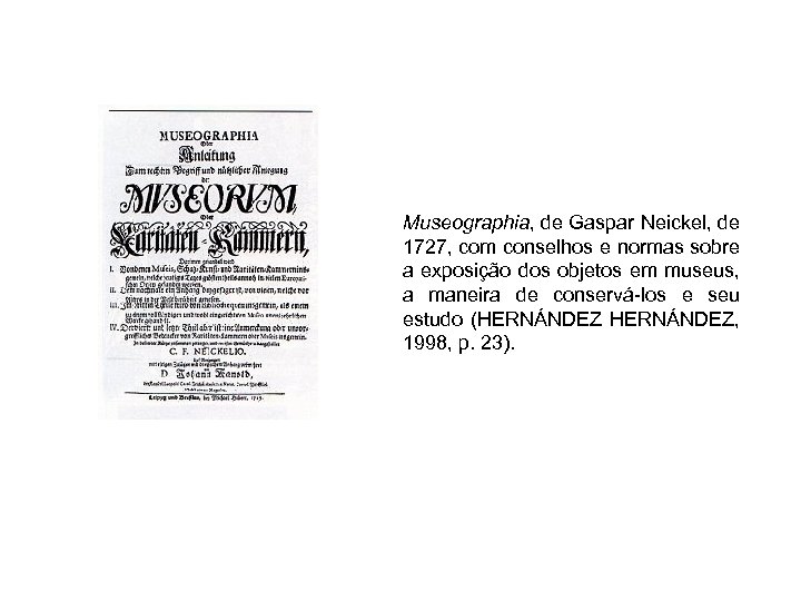 Museographia, de Gaspar Neickel, de 1727, com conselhos e normas sobre a exposição dos