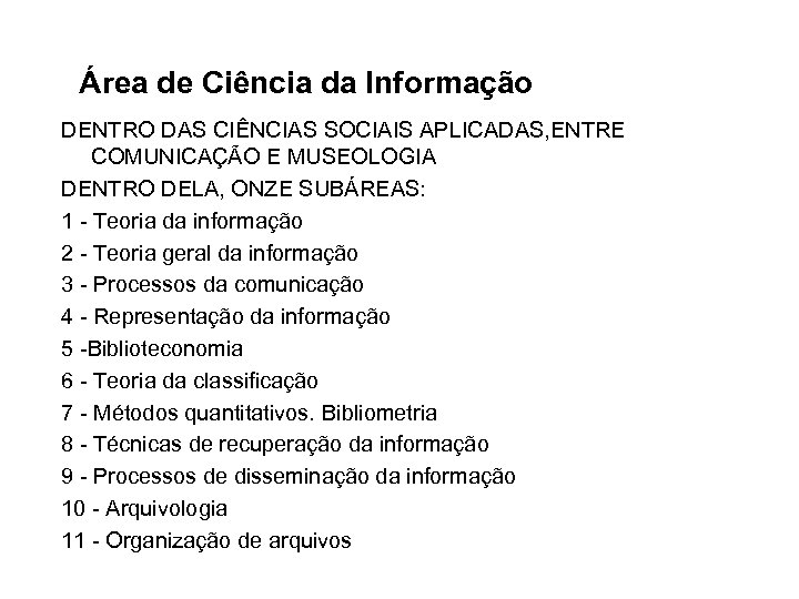 Área de Ciência da Informação DENTRO DAS CIÊNCIAS SOCIAIS APLICADAS, ENTRE COMUNICAÇÃO E MUSEOLOGIA