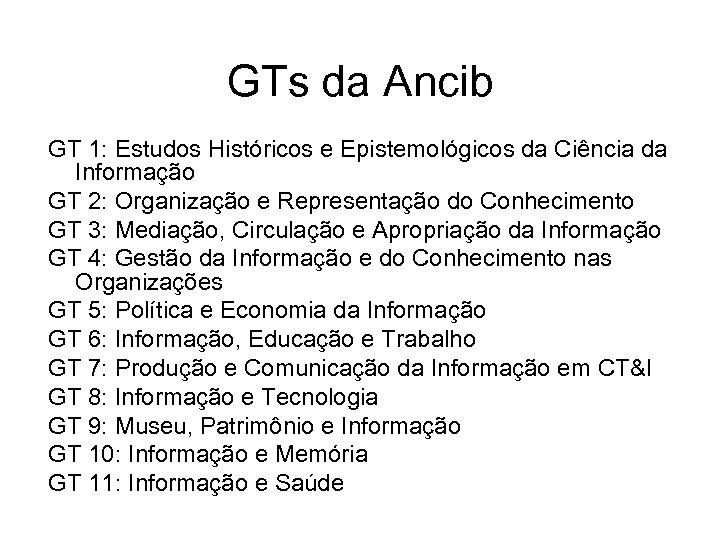 GTs da Ancib GT 1: Estudos Históricos e Epistemológicos da Ciência da Informação GT