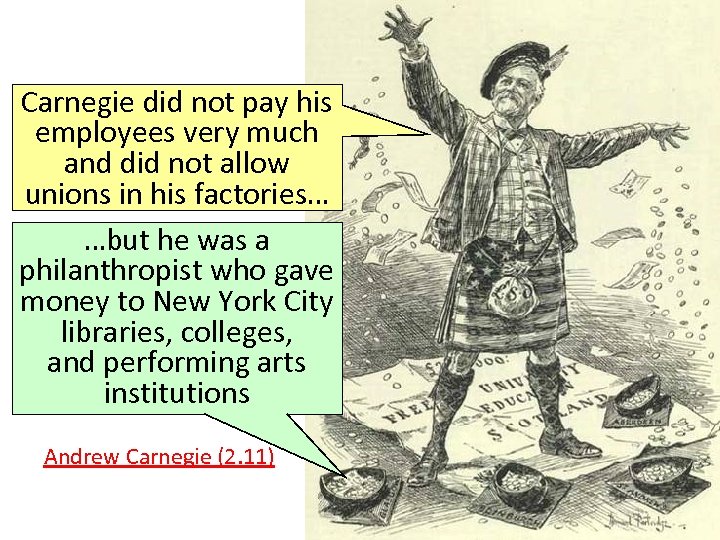 Carnegie did not pay his employees very much and did not allow unions in