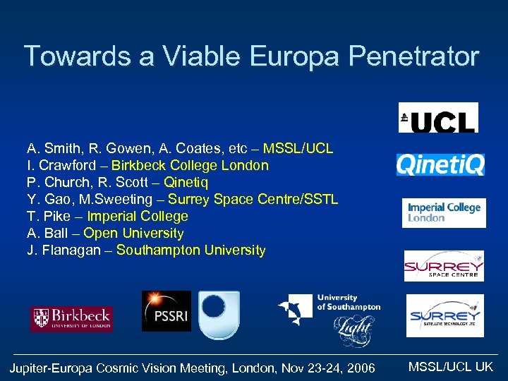 Towards a Viable Europa Penetrator A. Smith, R. Gowen, A. Coates, etc – MSSL/UCL