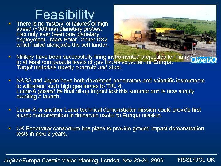 § Feasibility high There is no ‘history’ of failures of speed (~300 m/s) planetary