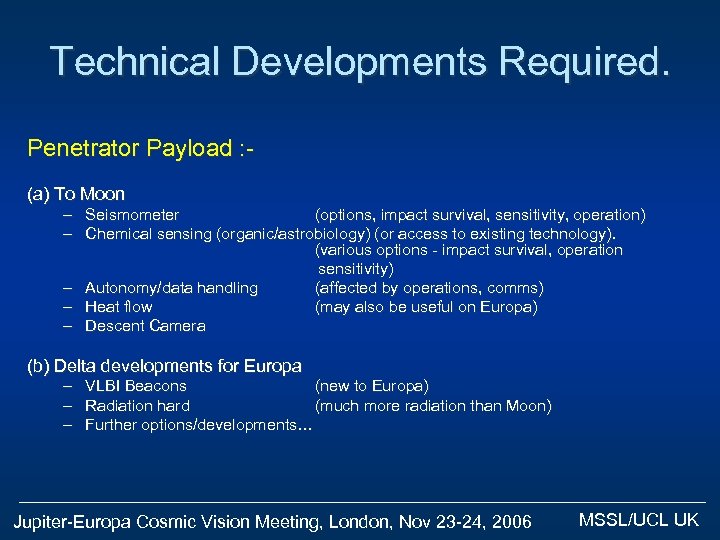 Technical Developments Required. Penetrator Payload : (a) To Moon – Seismometer (options, impact survival,