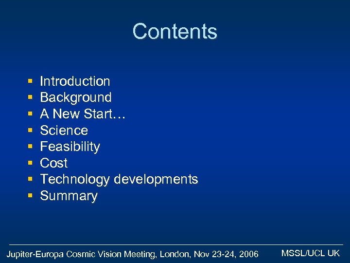 Contents § § § § Introduction Background A New Start… Science Feasibility Cost Technology