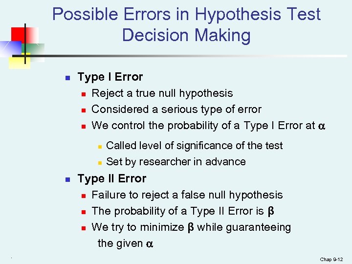 Possible Errors in Hypothesis Test Decision Making n Type I Error n Reject a