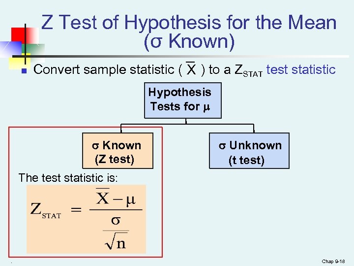 Z Test of Hypothesis for the Mean (σ Known) n Convert sample statistic (