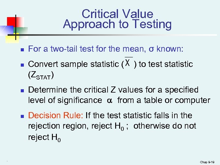 Critical Value Approach to Testing n n . For a two-tail test for the