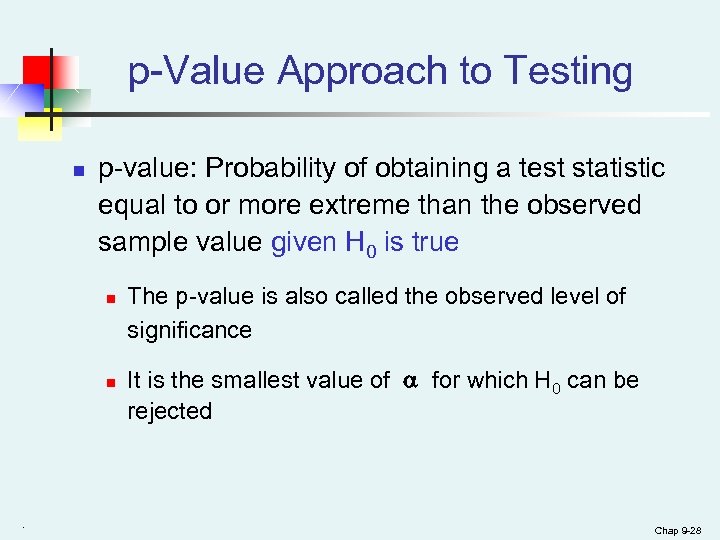 p-Value Approach to Testing n p-value: Probability of obtaining a test statistic equal to