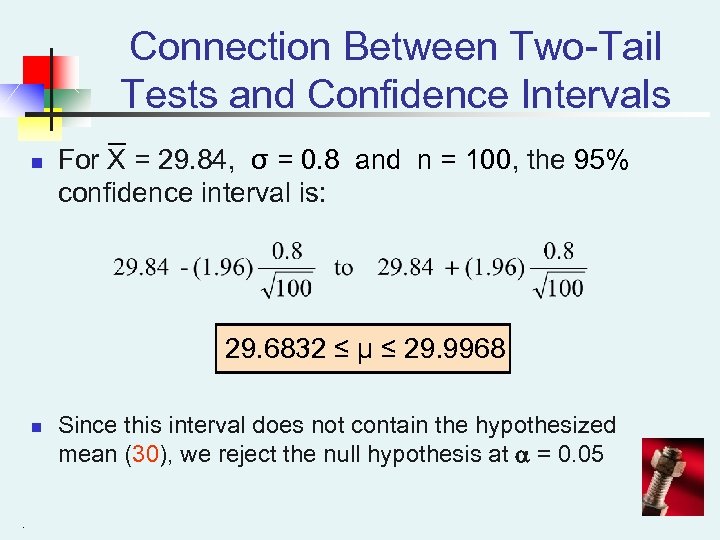 Connection Between Two-Tail Tests and Confidence Intervals n For X = 29. 84, σ