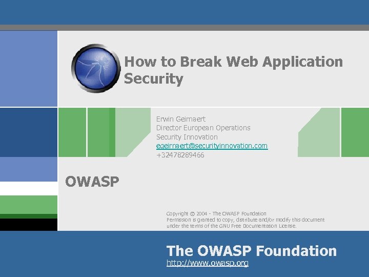 How to Break Web Application Security Erwin Geirnaert Director European Operations Security Innovation egeirnaert@securityinnovation.
