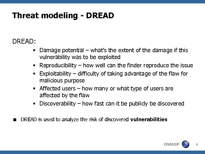 Threat modeling - DREAD: § Damage potential – what’s the extent of the damage