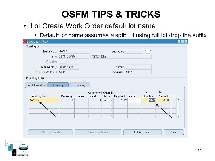 OSFM TIPS & TRICKS • Lot Create Work Order default lot name • Default