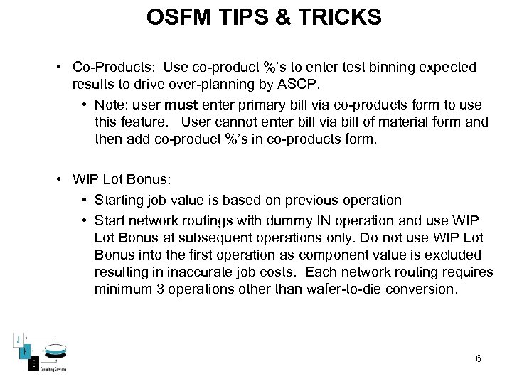 OSFM TIPS & TRICKS • Co-Products: Use co-product %’s to enter test binning expected