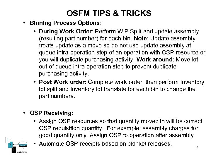 OSFM TIPS & TRICKS • Binning Process Options: • During Work Order: Perform WIP