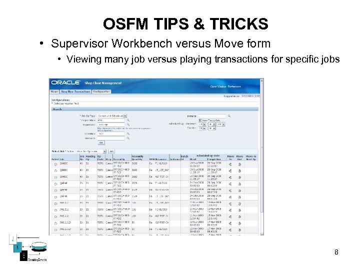 OSFM TIPS & TRICKS • Supervisor Workbench versus Move form • Viewing many job