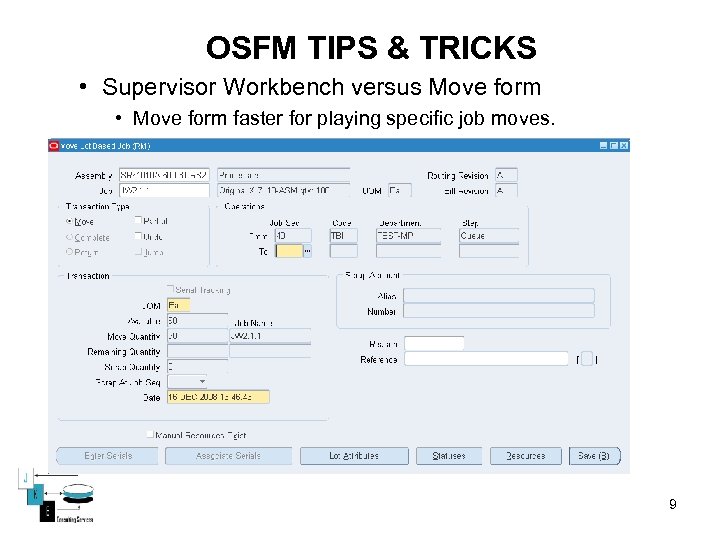 OSFM TIPS & TRICKS • Supervisor Workbench versus Move form • Move form faster