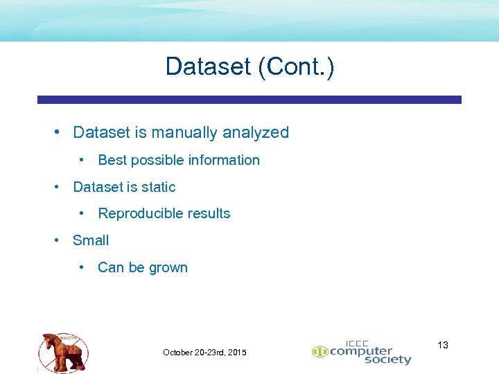 Dataset (Cont. ) • Dataset is manually analyzed • Best possible information • Dataset