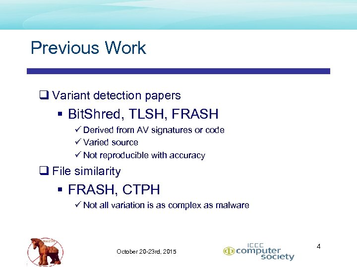 Previous Work q Variant detection papers § Bit. Shred, TLSH, FRASH ü Derived from