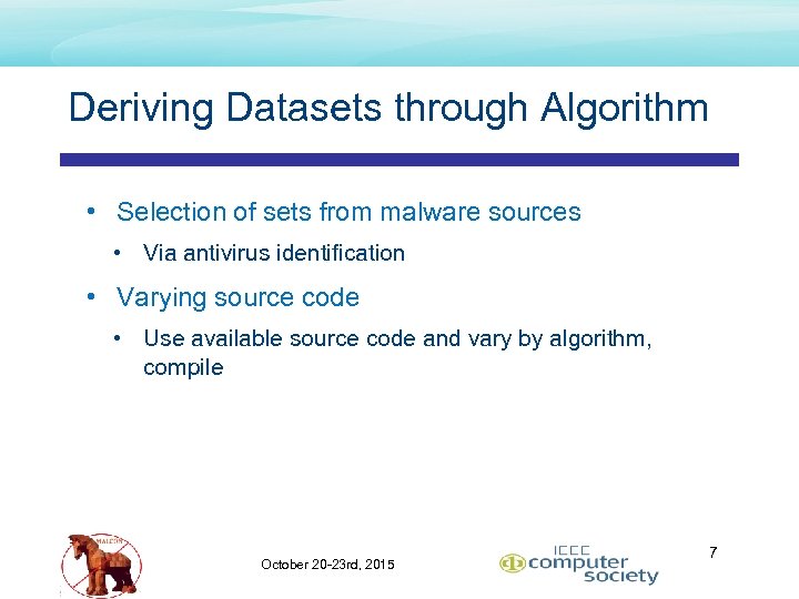 Deriving Datasets through Algorithm • Selection of sets from malware sources • Via antivirus